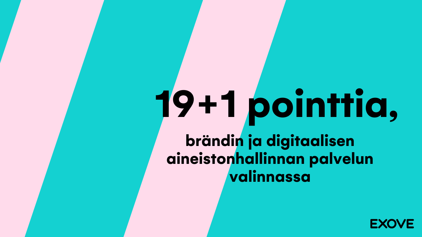 19+1 pointtia, jotka on syytä muistaa brändin ja digitaalisen aineistonhallinnan palvelun valinnassa banneri.